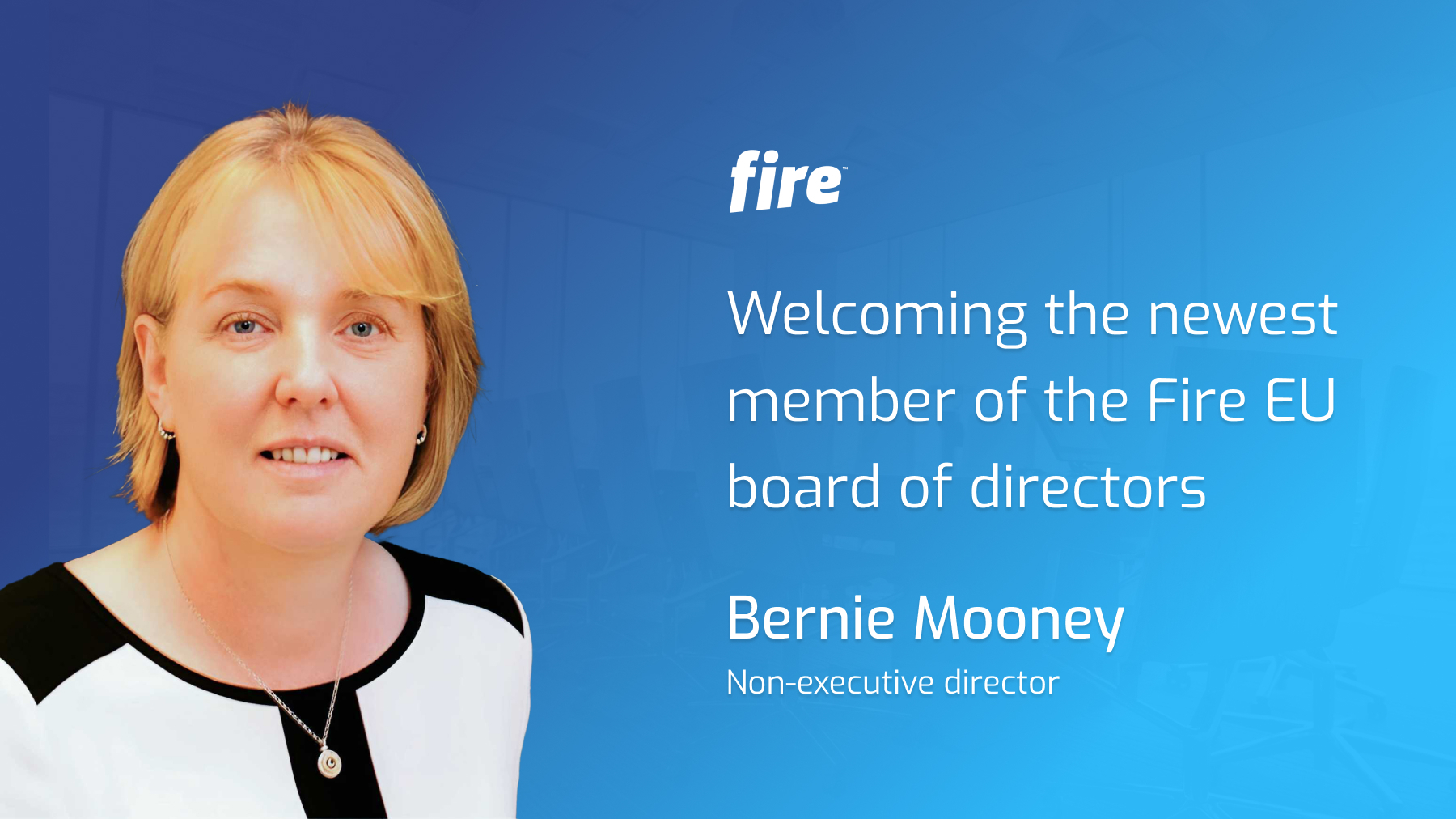 Fire welcomes Bernie Mooney as non-executive director to its EU board